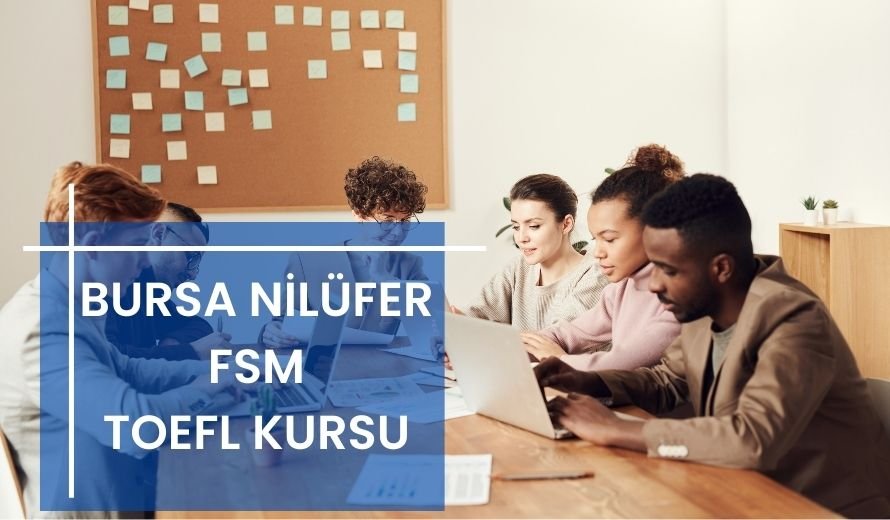Bursa Nilüfer FSM TOEFL Kursu