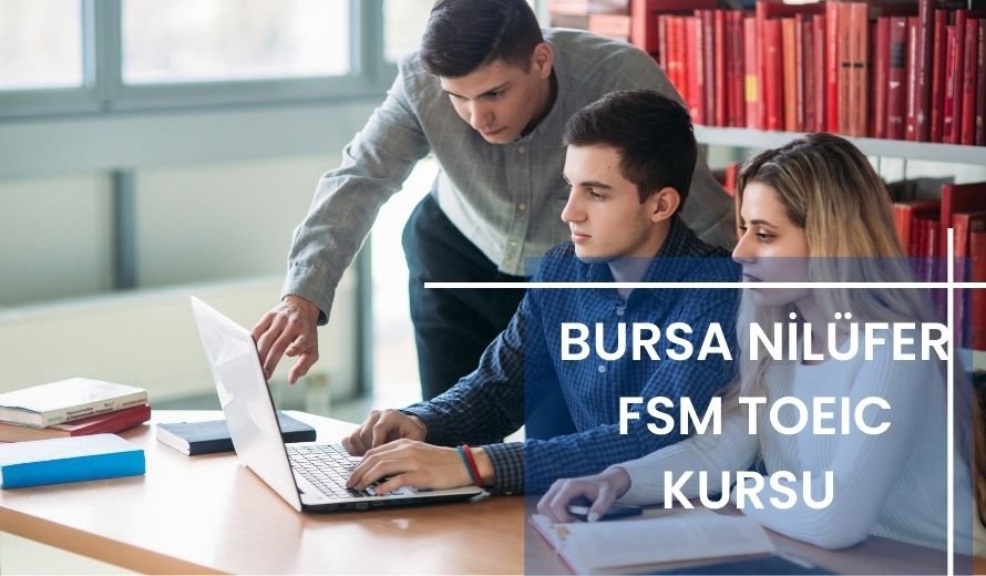 Bursa Nilüfer FSM TOEIC Kursu